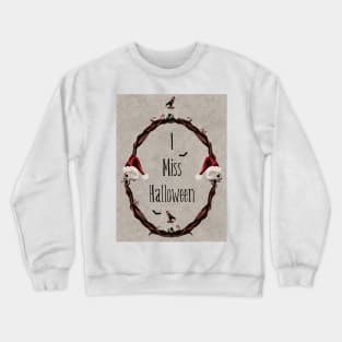 I Miss Halloween Gothic Holiday Wreath Crewneck Sweatshirt